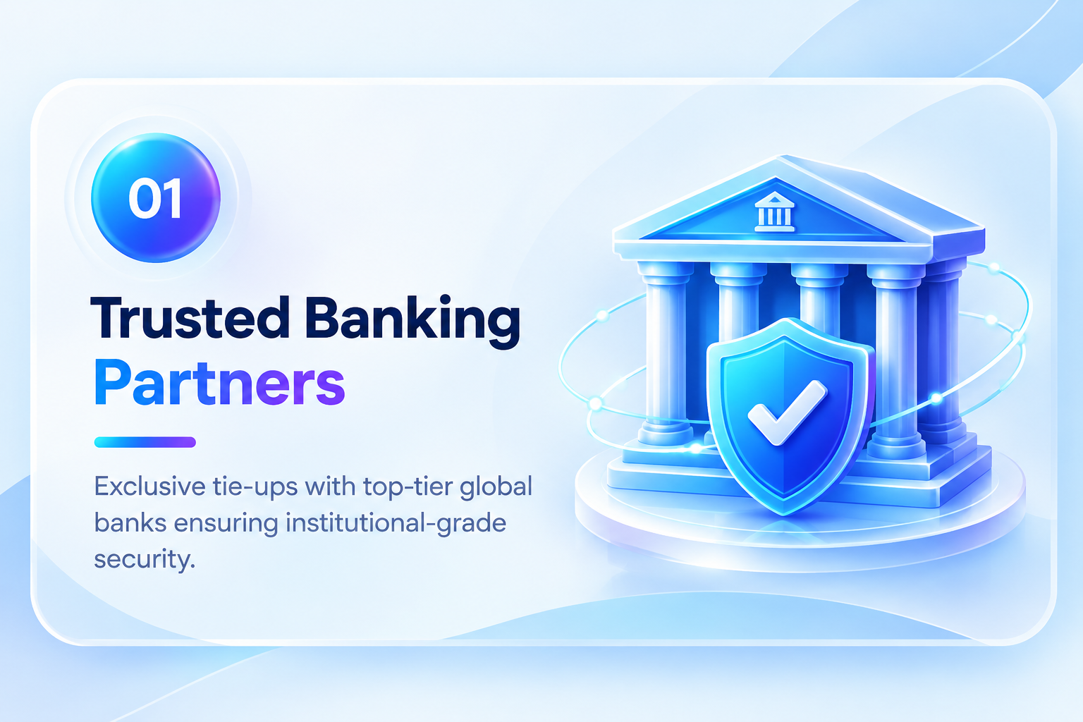 Trusted Banking Partners — exclusive tie-ups with top-tier global banks ensuring institutional-grade security.